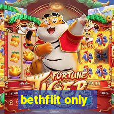 bethfiit only